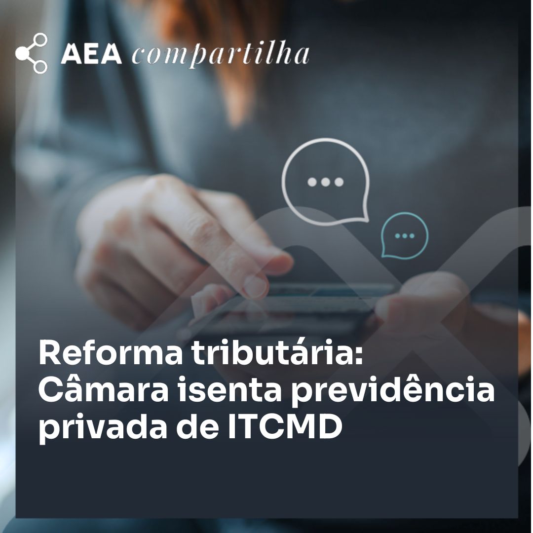 Reforma tributária: Câmara isenta previdência privada de ITCMD